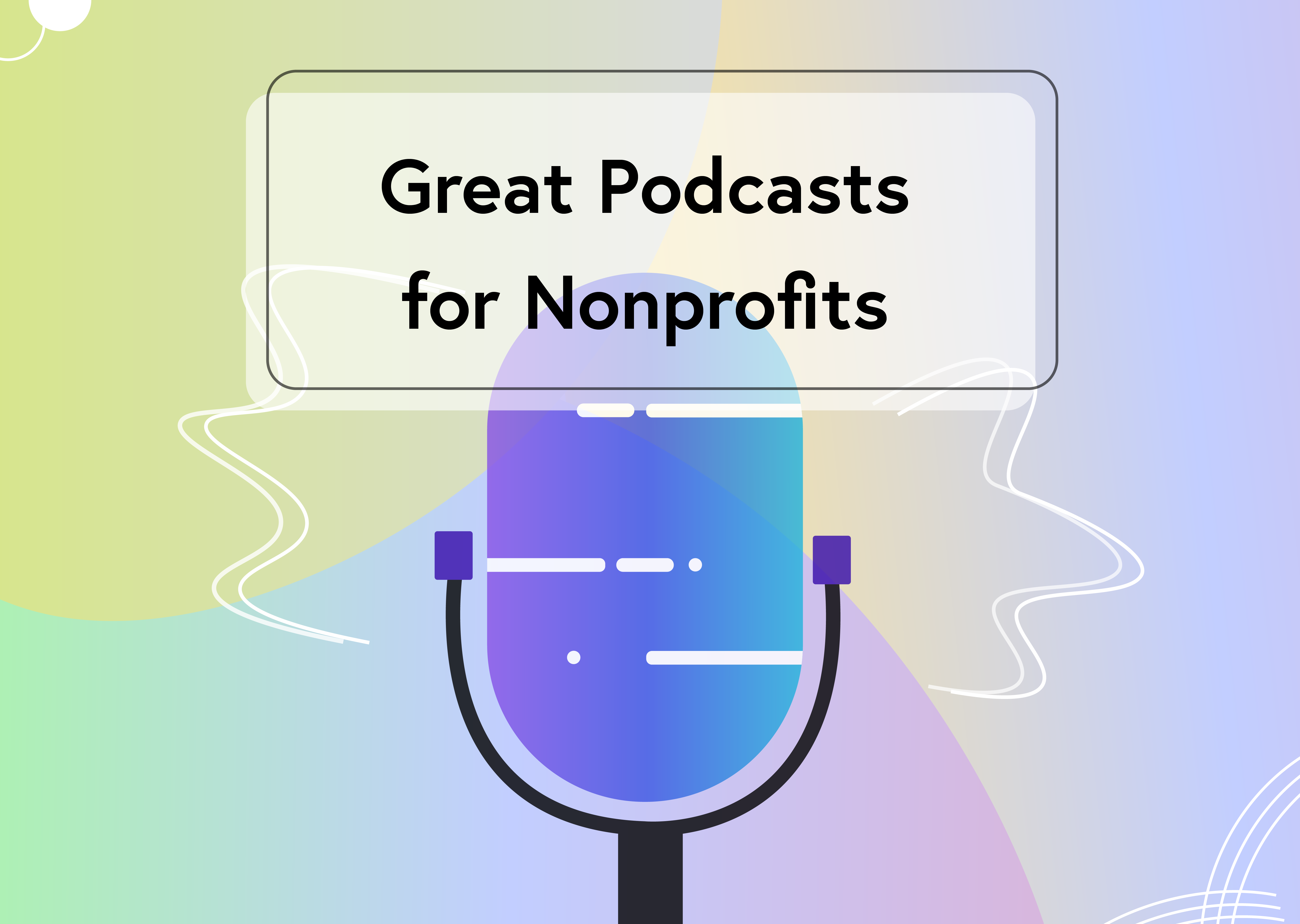 33 Amazing Nonprofit Podcasts To Check Out In 2021
